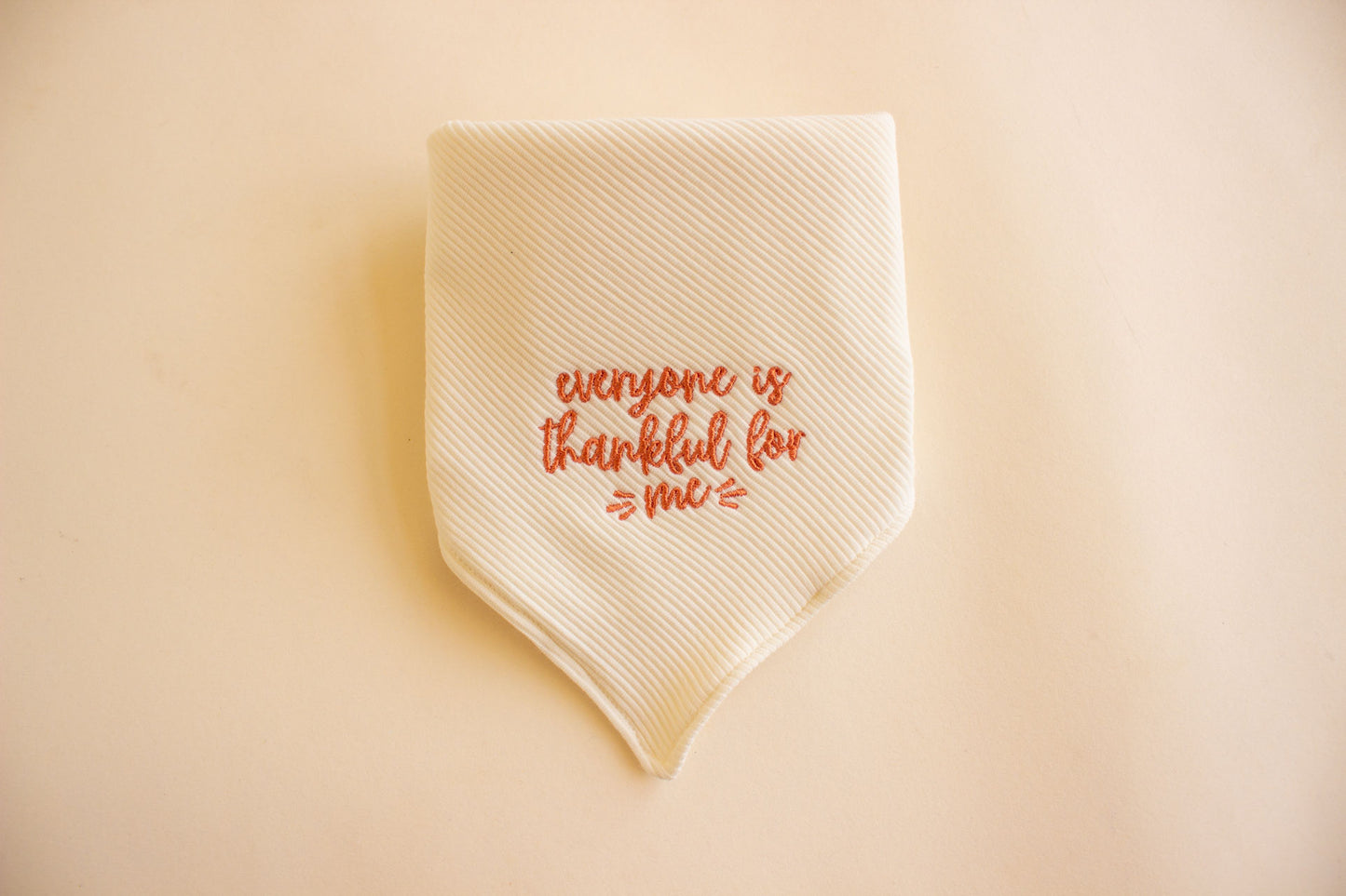 Everyone is Thankful For Me Embroidered Bandana